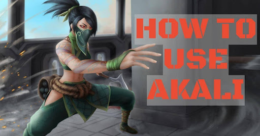 How to Use League of Legends Akali?