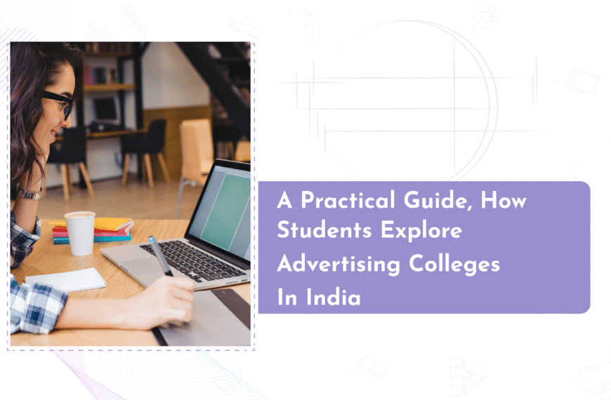 A Practical Guide: How Students Explore Advertising Colleges in India
