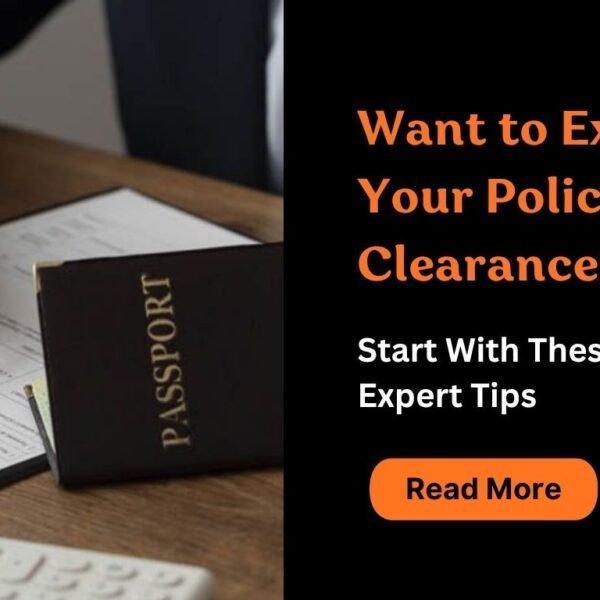 Want to Expedite Your Police Clearance? Start With These 10 Expert Tips